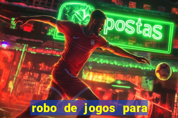 robo de jogos para ganhar dinheiro