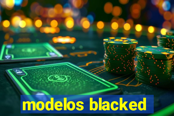modelos blacked