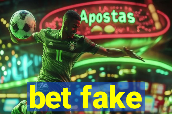 bet fake