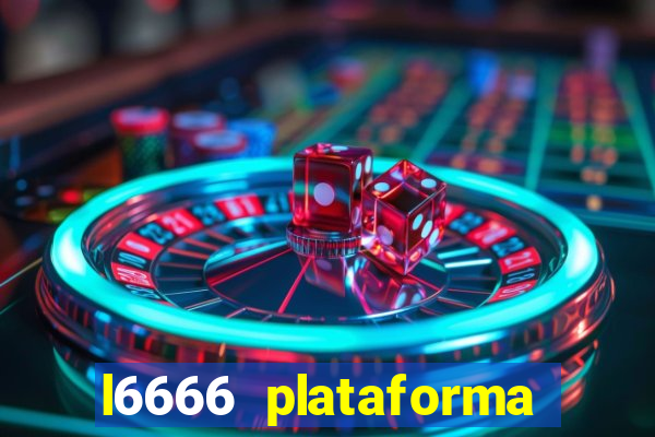 l6666 plataforma paga mesmo