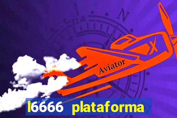 l6666 plataforma paga mesmo