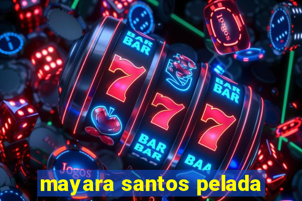 mayara santos pelada