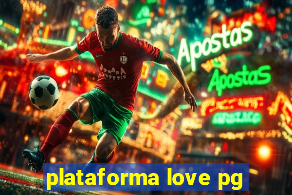 plataforma love pg