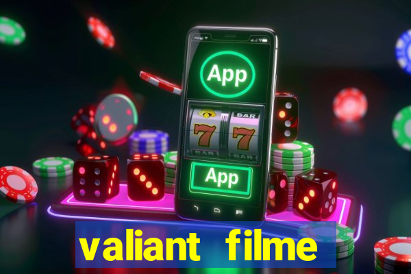 valiant filme completo dublado