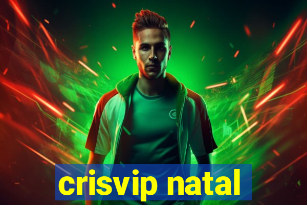 crisvip natal