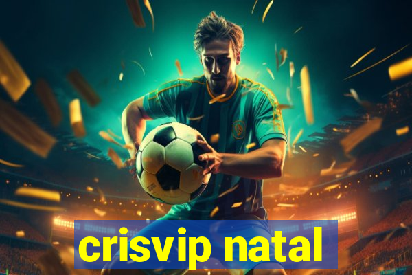 crisvip natal