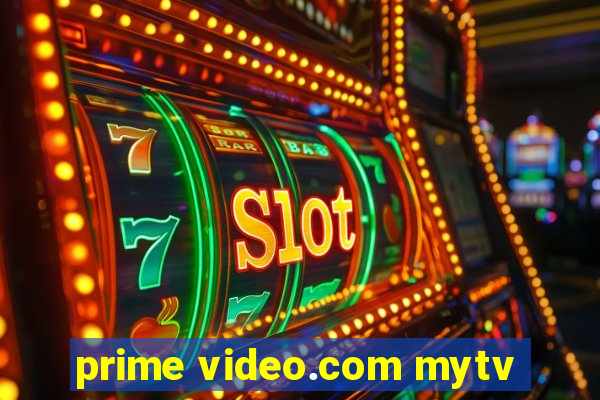 prime video.com mytv