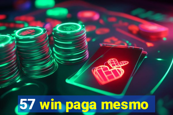 57 win paga mesmo