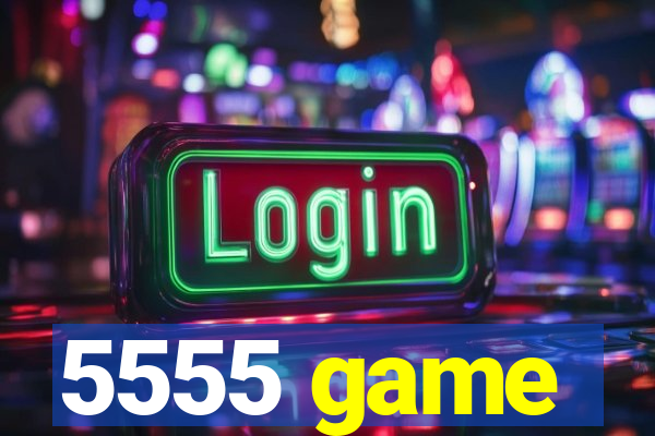 5555 game