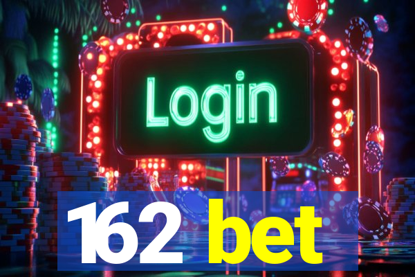 162 bet