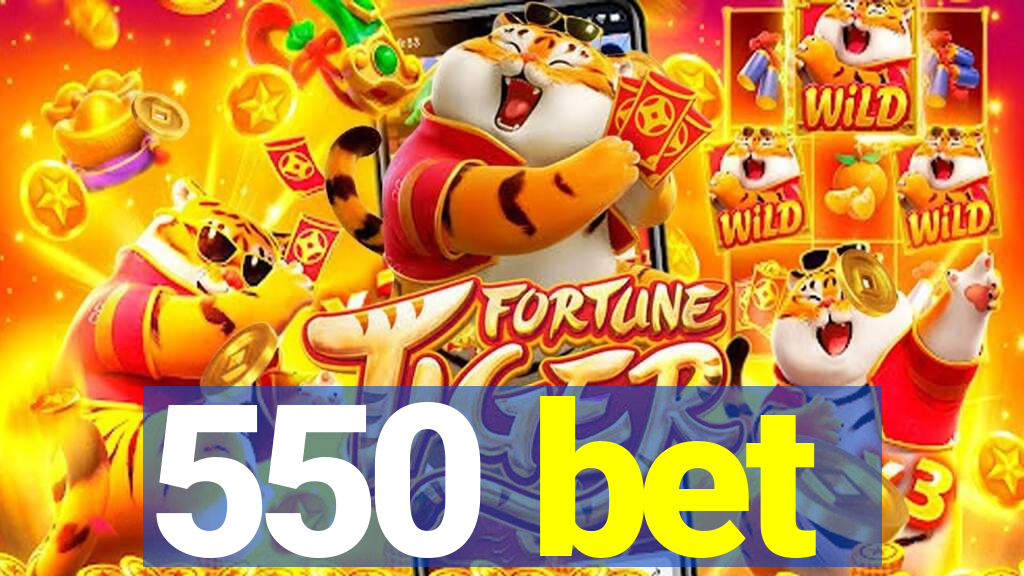 550 bet