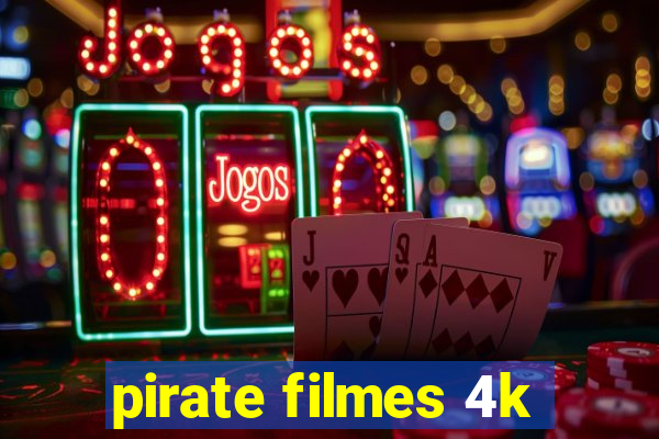 pirate filmes 4k