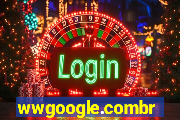 wwgoogle.combr