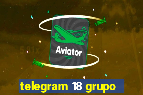 telegram 18 grupo