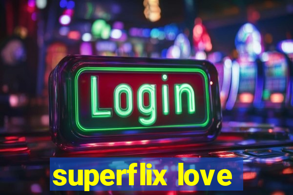 superflix love