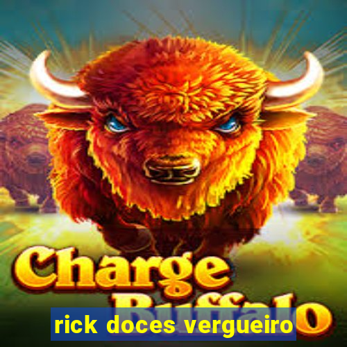 rick doces vergueiro