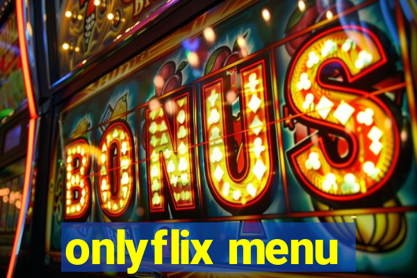 onlyflix menu