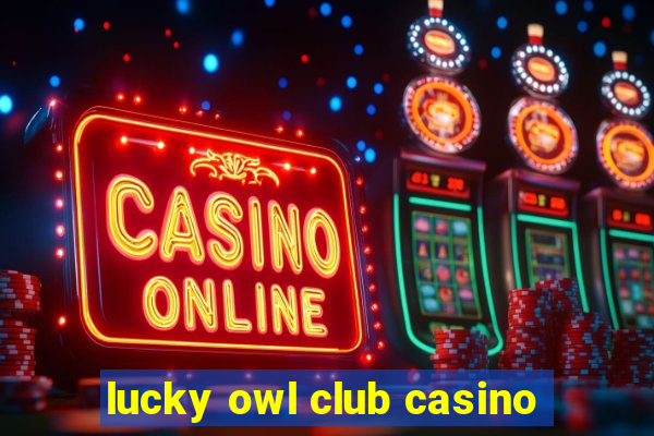 lucky owl club casino