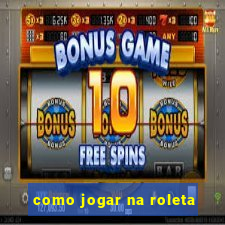 como jogar na roleta