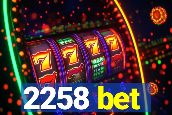 2258 bet