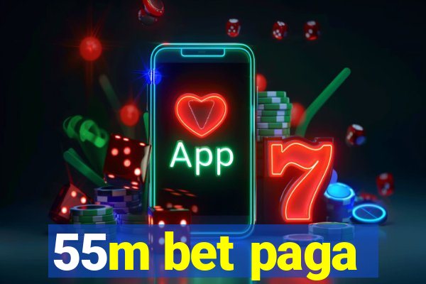 55m bet paga