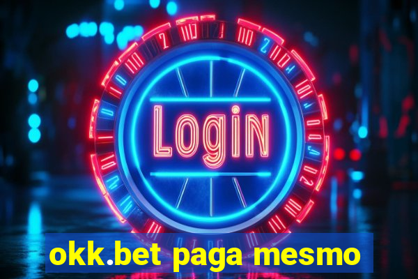 okk.bet paga mesmo