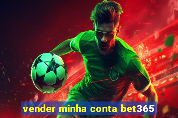 vender minha conta bet365