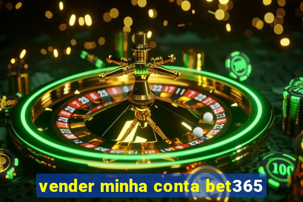 vender minha conta bet365