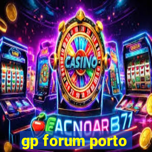 gp forum porto