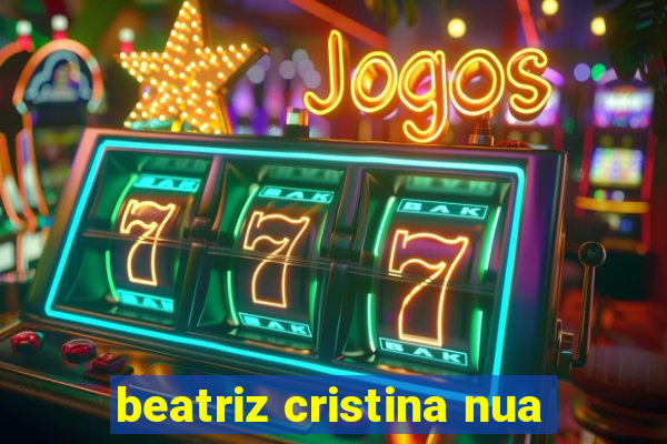 beatriz cristina nua