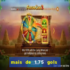 mais de 1.75 gols o que significa estrela bet