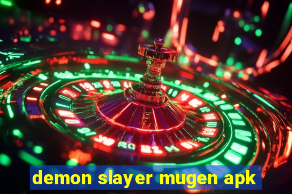 demon slayer mugen apk