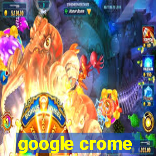 google crome