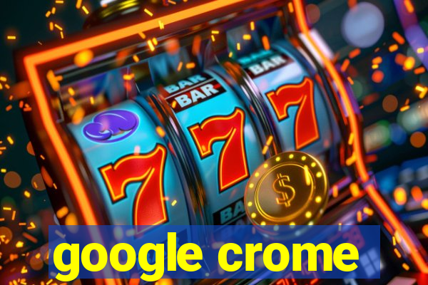 google crome