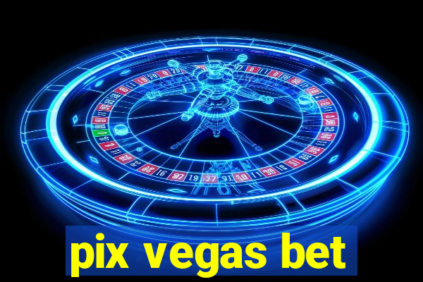 pix vegas bet