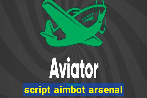 script aimbot arsenal