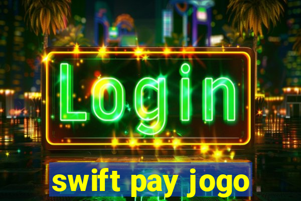 swift pay jogo