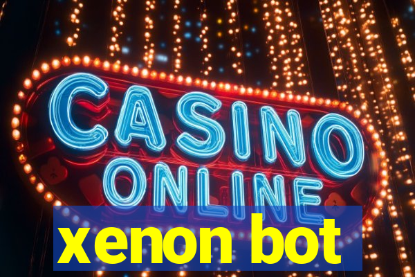 xenon bot