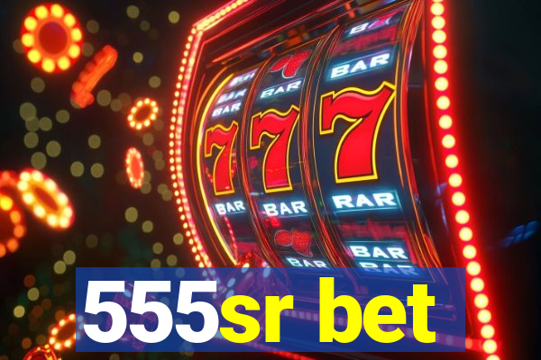 555sr bet