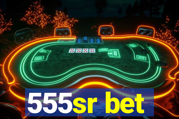 555sr bet