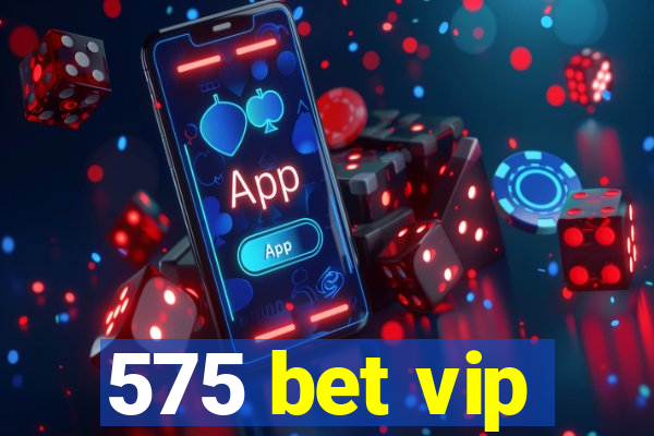 575 bet vip