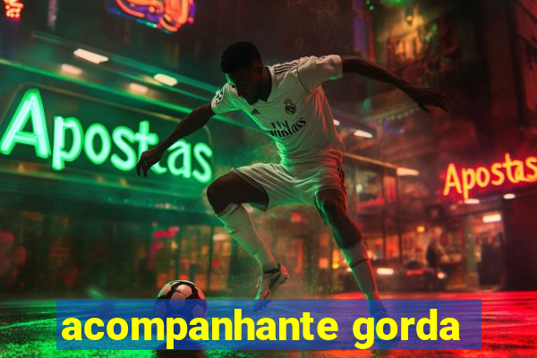 acompanhante gorda