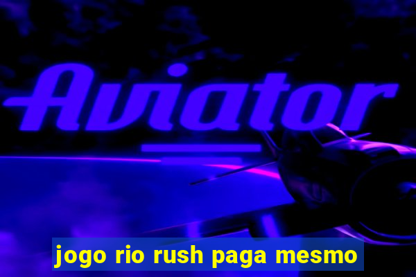 jogo rio rush paga mesmo
