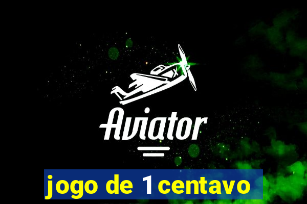 jogo de 1 centavo