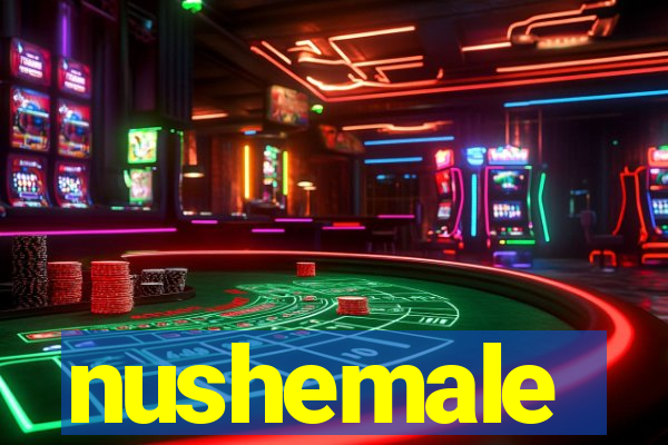 nushemale