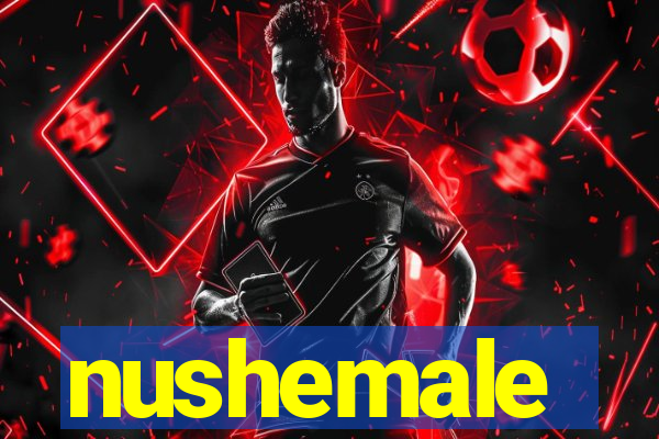 nushemale