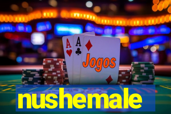 nushemale