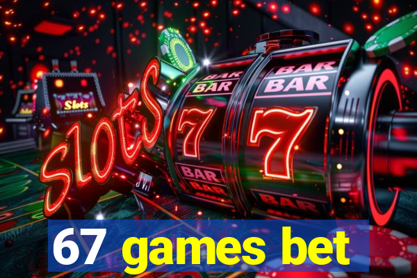 67 games bet