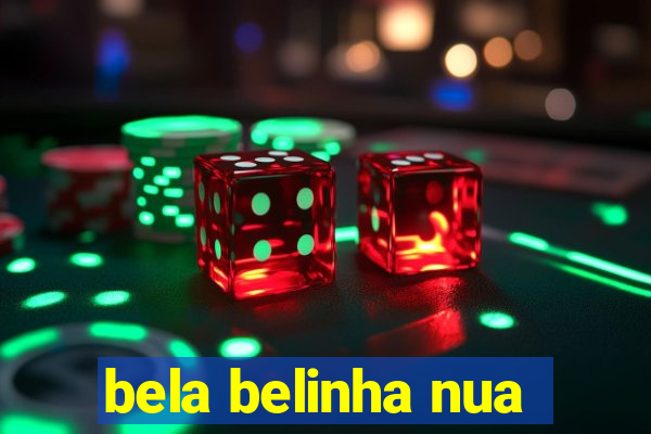 bela belinha nua