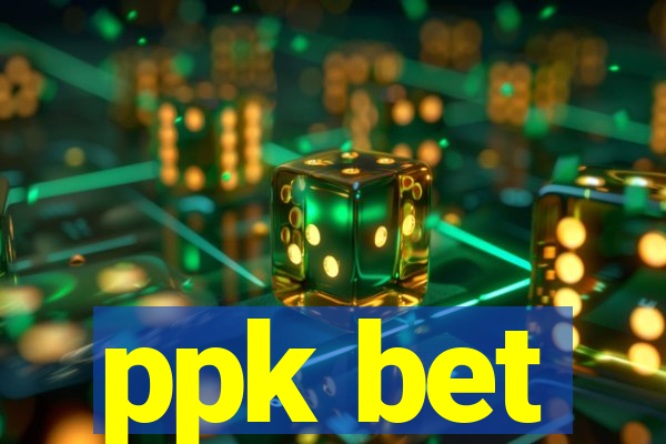 ppk bet